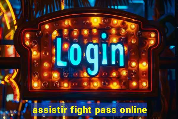 assistir fight pass online